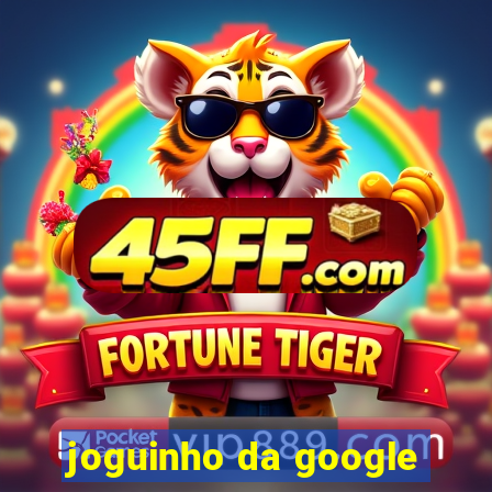 joguinho da google